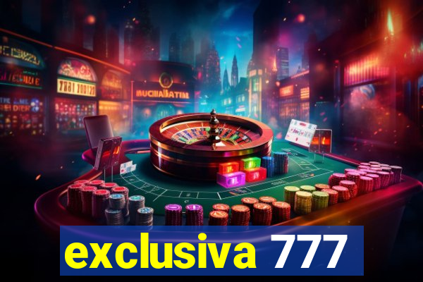 exclusiva 777